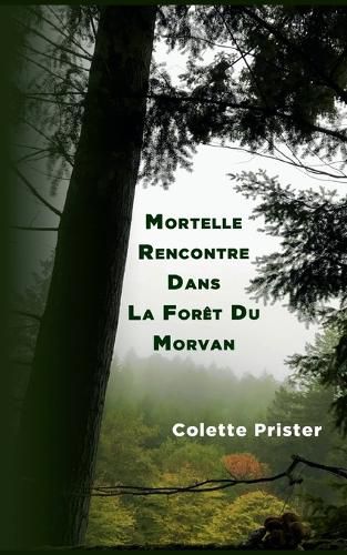 Cover image for Mortelle Rencontre Dans La Foret Du Morvan