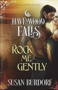 Cover image for Rock Me Gently: A Havenwood Falls Novel