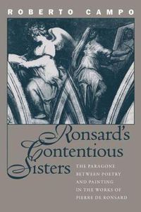 Cover image for Ronsard's Contentious Sisters: Paragone Between Poetry and Painting in the Works of Pierre de Ronsard