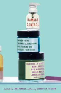 Cover image for Damage Control: Women on the Therapists, Beauticians, and Trainers Who Navigate Their Bodies