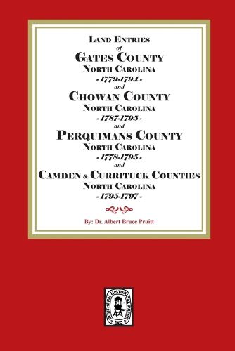 Cover image for Abstracts of North Carolina Land Entries for Gates County 1779-1794, Chowan County 1787-1795, Perquimans County 1778-1795, Pasquotank County 1778-1795, Camden County 1778-1795 and Currituck County 1778-1795