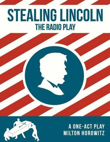 Stealing Lincoln: The Radio Play