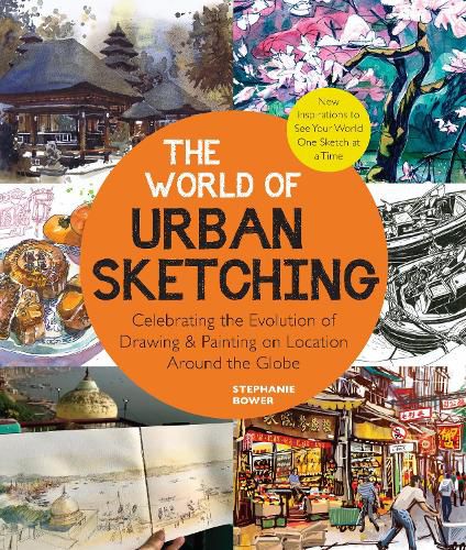 Cover image for The World of Urban Sketching: Celebrating the Evolution of Drawing and Painting on Location Around the Globe - New Inspirations to See Your World One Sketch at a Time