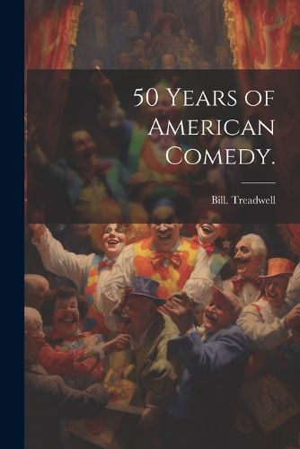 Cover image for 50 Years of American Comedy.