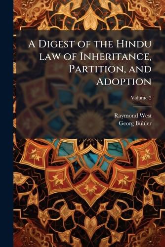 Cover image for A Digest of the Hindu Law of Inheritance, Partition, and Adoption