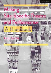 Cover image for Making Site-Specific Theatre and Performance: A Handbook