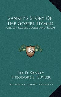 Cover image for Sankey's Story of the Gospel Hymns: And of Sacred Songs and Solos