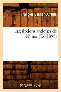 Cover image for Inscriptions Antiques de Nimes (Ed.1893)