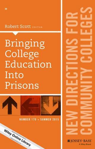 Bringing College Education into Prisons: New Directions for Community Colleges, Number 170