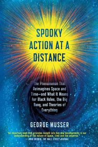 Cover image for Spooky Action at a Distance: The Phenomenon That Reimagines Space and Time--and What It Means for Black Holes, the Big Bang, and Theories of Everything