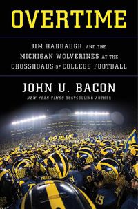 Cover image for Overtime: Jim Harbaugh and the Michigan Wolverines at the Crossroads of College Football