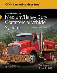 Cover image for Fundamentals Of Medium/Heavy Duty Commercial Vehicle Systems