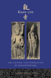 Cover image for Kuan-yin: The Chinese Transformation of Avalokitesvara