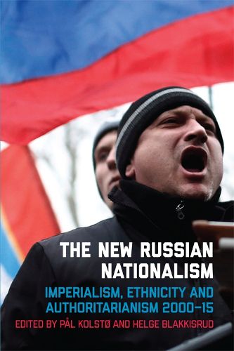 The New Russian Nationalism: Imperialism, Ethnicity and Authoritarianism 2000-2015