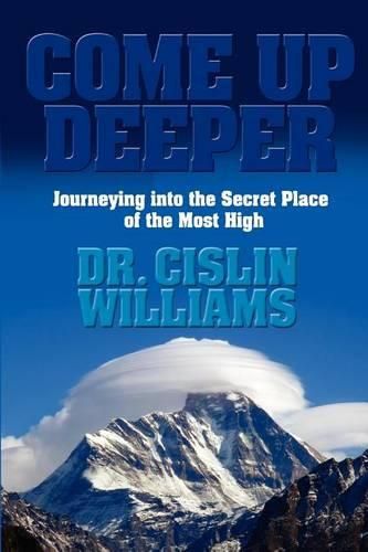 Cover image for Come up Deeper: Journeying Into the Secret Place of the Most High