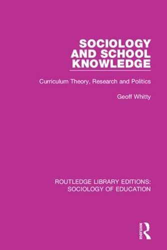 Cover image for Sociology and School Knowledge: Curriculum Theory, Research and Politics