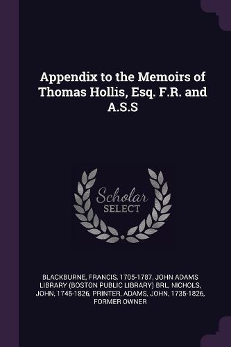 Cover image for Appendix to the Memoirs of Thomas Hollis, Esq. F.R. and A.S.S
