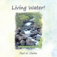 Cover image for Living Water!: Through the Eyes of a Child