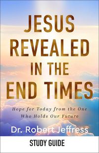 Cover image for Jesus Revealed in the End Times Study Guide