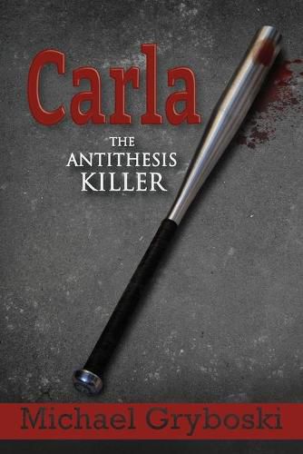 Cover image for Carla The Antithesis Killer