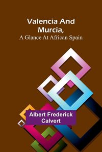 Cover image for Valencia and Murcia, a glance at African Spain