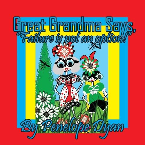Cover image for Great Grandma Says, "Failure is not an option!"