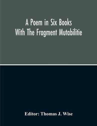 A Poem In Six Books; With The Fragment Mutabilitie