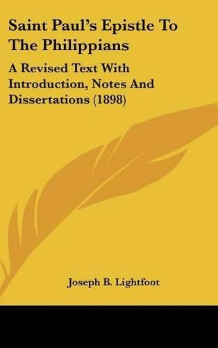 Cover image for Saint Paul's Epistle to the Philippians: A Revised Text with Introduction, Notes and Dissertations (1898)