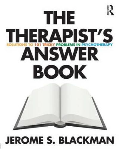 Cover image for The Therapist's Answer Book: Solutions to 101 Tricky Problems in Psychotherapy