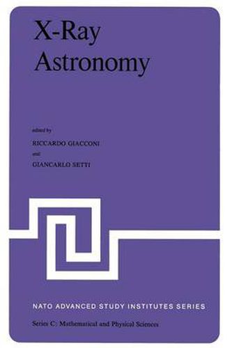 Cover image for X-Ray Astronomy: Proceedings of the NATO Advanced Study Institute held at Erice, Sicily, July 1-14, 1979