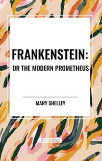 Cover image for Frankenstein: Or the Modern Prometheus