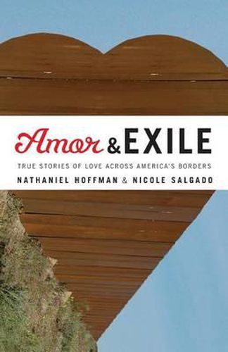 Cover image for Amor and Exile: True Stories of Love Across America's Borders