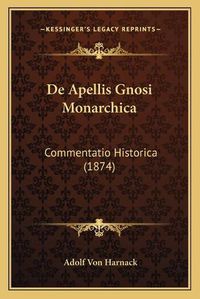 Cover image for de Apellis Gnosi Monarchica: Commentatio Historica (1874)