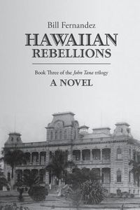 Cover image for Hawaiian Rebellions: Book Three of the John Tana Trilogy