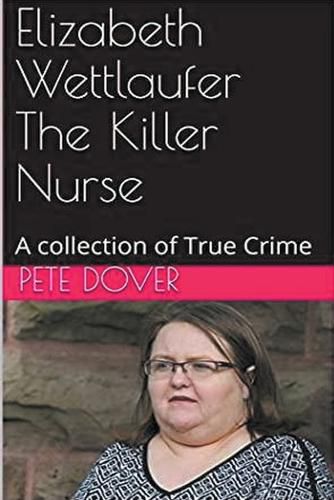 Cover image for Elizabeth Wettlaufer The Killer Nurse