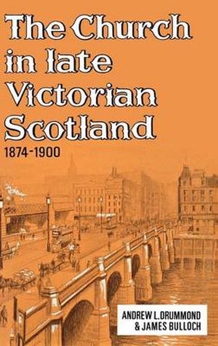 The Church in Late Victorian Scotland 1874-1900