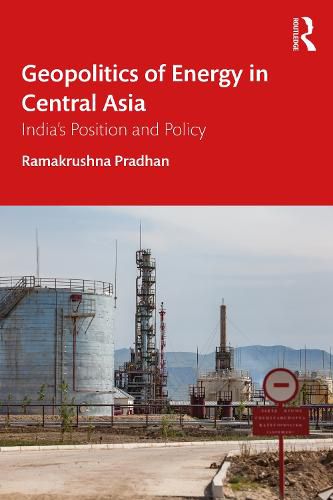 Cover image for Geopolitics of Energy in Central Asia: India's Position and Policy