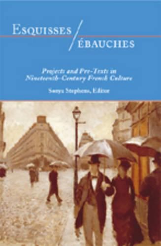 Cover image for Esquisses/ebauches: Projects and Pre-Texts in Nineteenth-Century French Culture