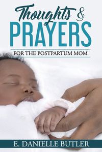 Cover image for Thoughts and Prayers for the Postpartum Mom