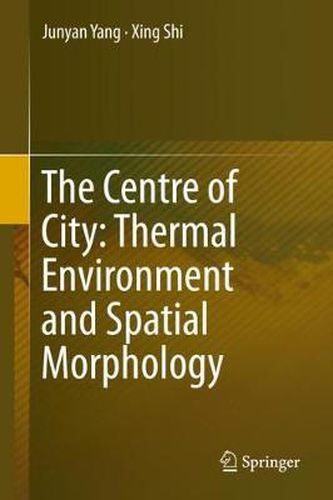 Cover image for The Centre of City: Thermal Environment and Spatial Morphology