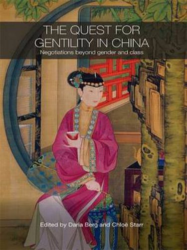 Cover image for The Quest for Gentility in China: Negotiations Beyond Gender and Class