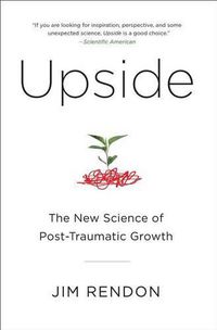 Cover image for Upside: The New Science of Post-Traumatic Growth