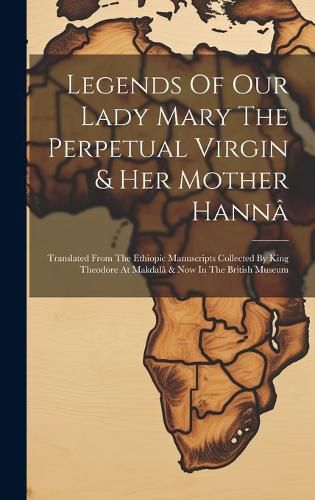 Cover image for Legends Of Our Lady Mary The Perpetual Virgin & Her Mother Hanna