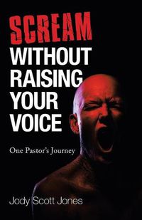 Cover image for Scream Without Raising Your Voice: One Pastor's Journey