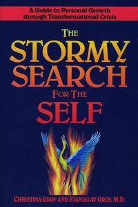 Cover image for The Stormy Search for the Self: A Guide to Personal Growth Through Transformational Crisis