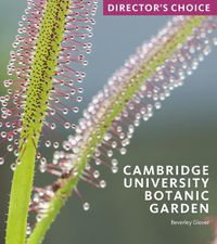 Cover image for Cambridge University Botanic Garden: Director's Choice