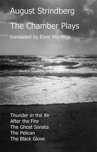 Cover image for The Chamber Plays: Thunder in the Air ,  After the Fire ,  The Ghost Sonata ,  The Pelican ,  The Black Glove