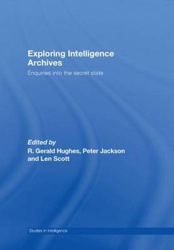 Cover image for Exploring Intelligence Archives: Enquiries into the Secret State