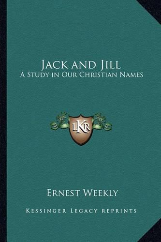 Cover image for Jack and Jill: A Study in Our Christian Names