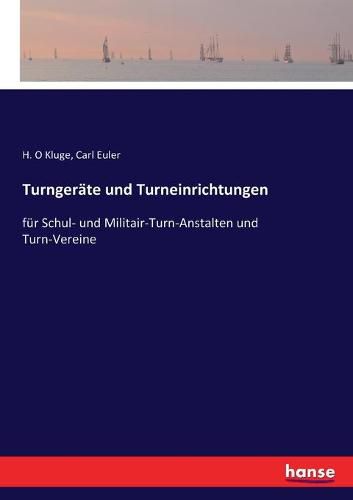 Turngerate und Turneinrichtungen: fur Schul- und Militair-Turn-Anstalten und Turn-Vereine